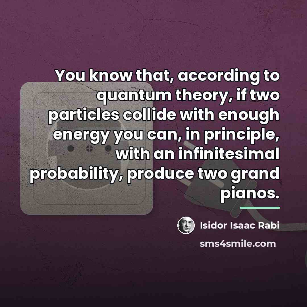 “You know that, according to quantum theory, if two particles…” quote by Isidor Isaac Rabi
