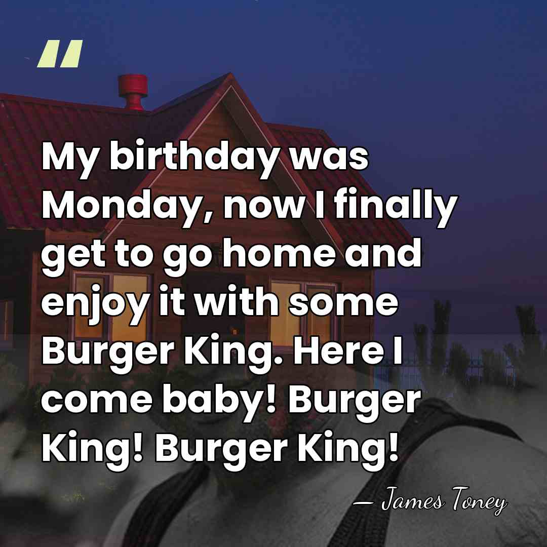 My birthday was Monday, now I finally get to go home and&hellip; - James Toney
