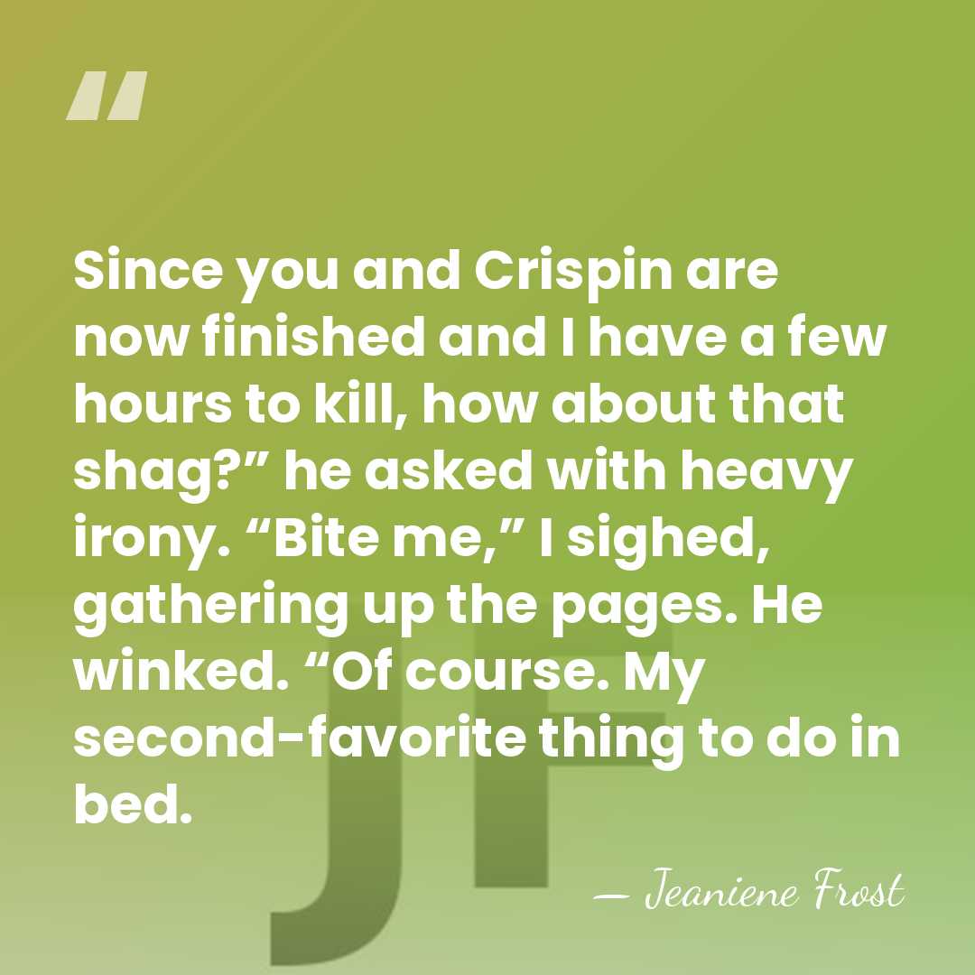 Since you and Crispin are now finished and I have a few&hellip; - Jeaniene Frost