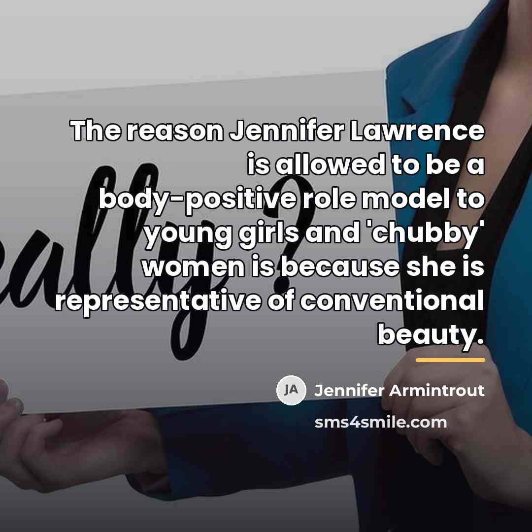 “The reason Jennifer Lawrence is allowed to be a body-positive…” quote by Jennifer Armintrout