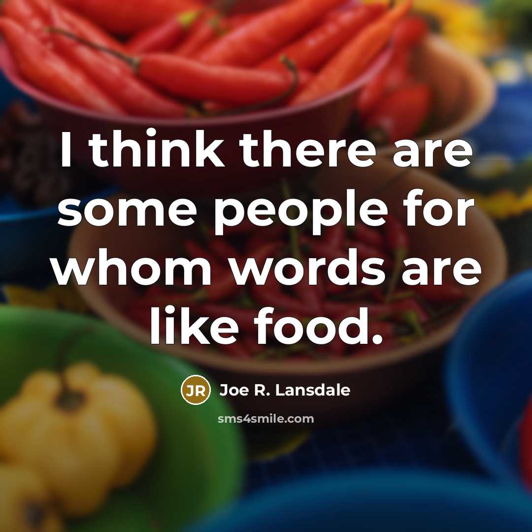 “I think there are some people for whom words are…” quote by Joe R. Lansdale
