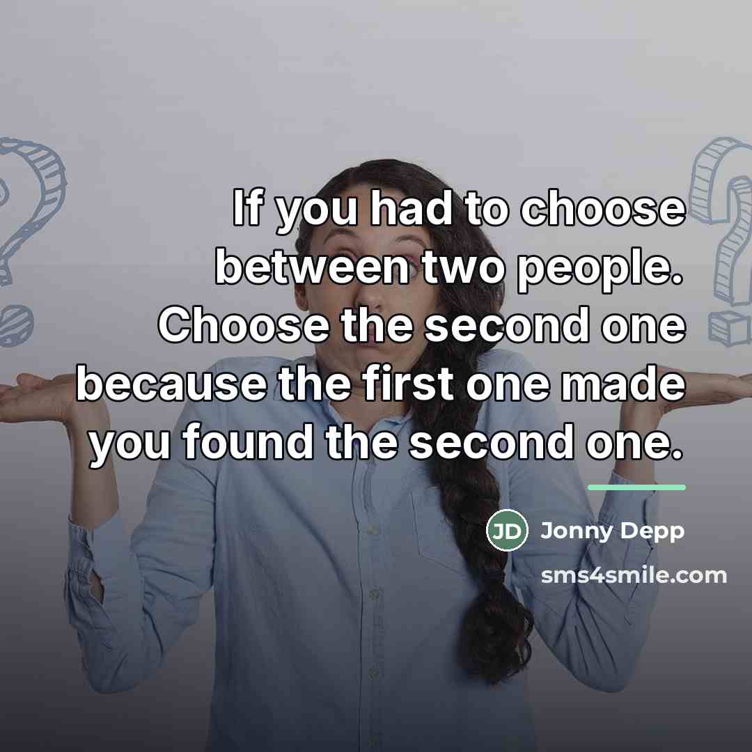 “If you had to choose between two people. Choose the…” quote by Anonymous