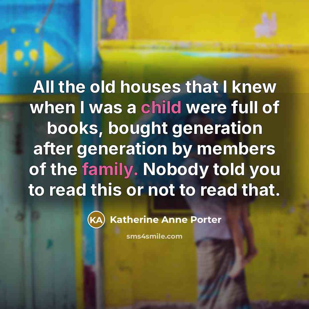 “All the old houses that I knew when I was…” quote by Katherine Anne Porter
