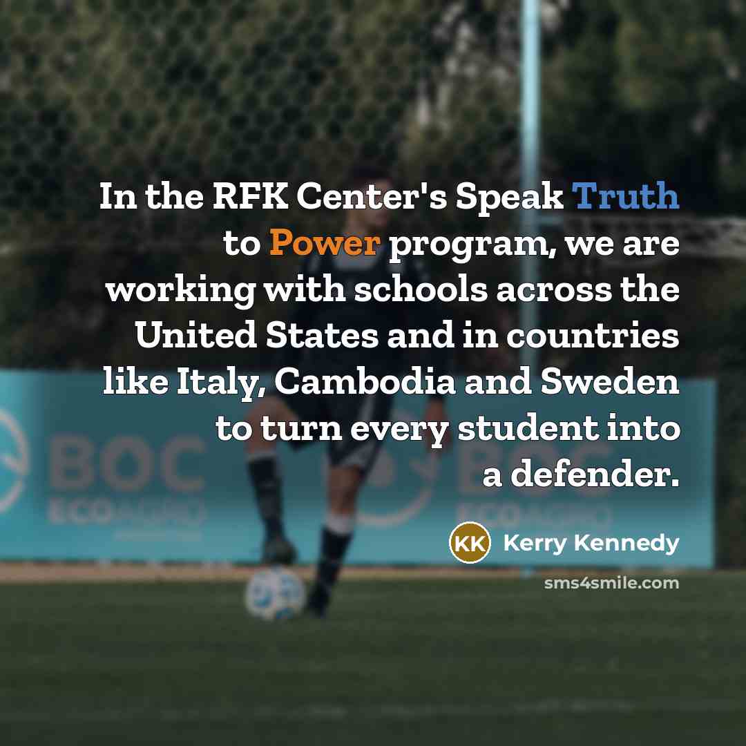 “In the RFK Center's Speak Truth to Power program, we…” quote by Kerry Kennedy