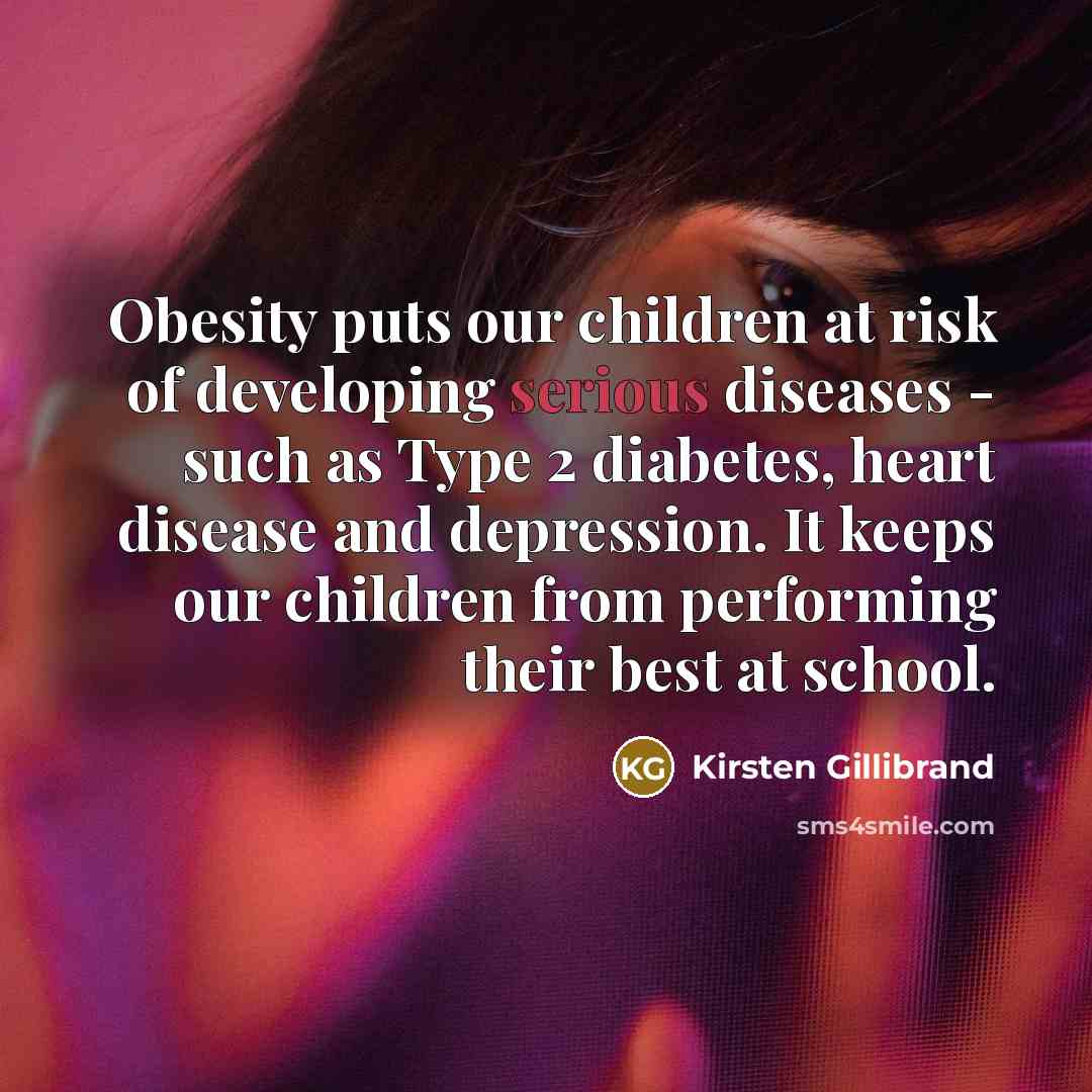 “Obesity puts our children at risk of developing serious diseases…” quote by Kirsten Gillibrand