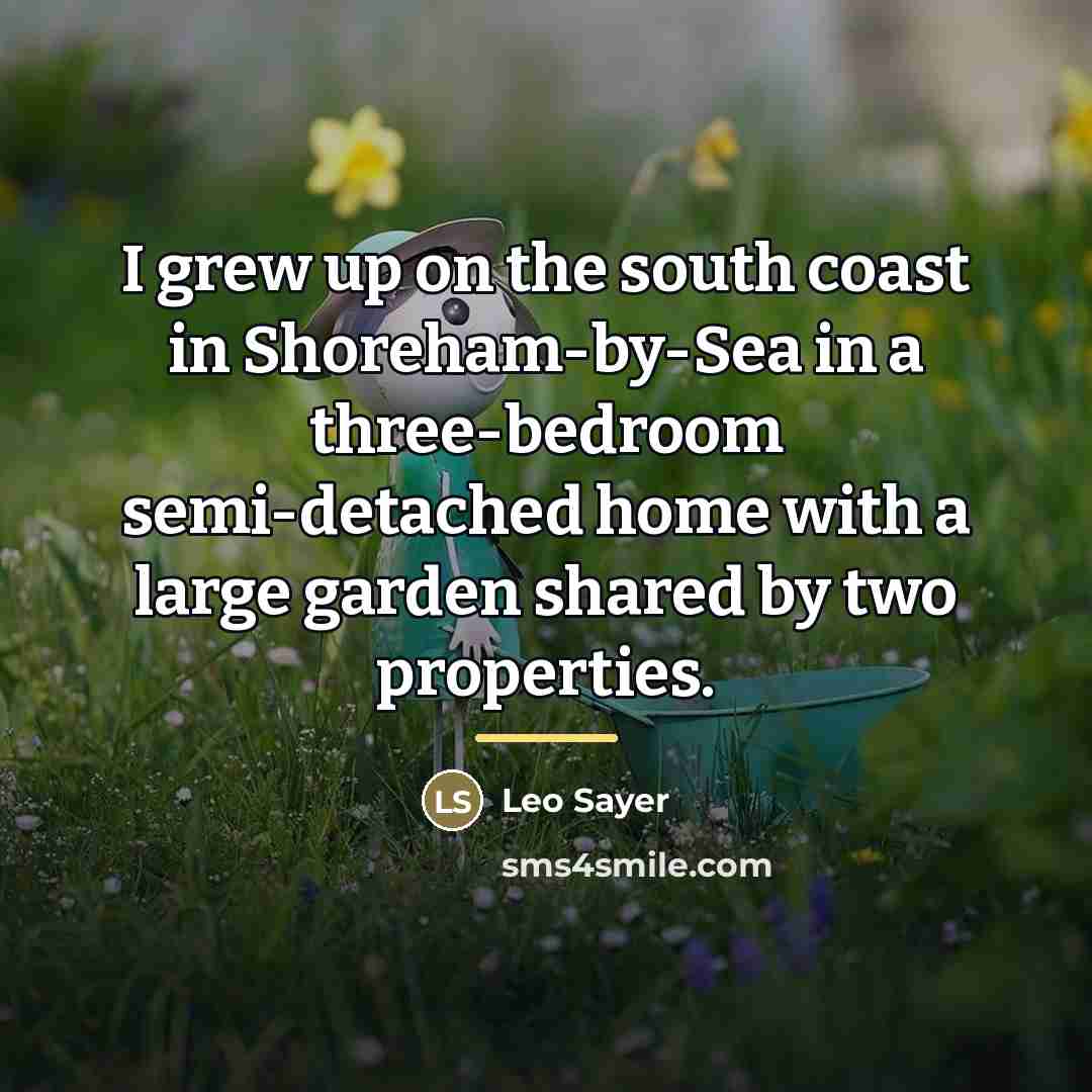 “I grew up on the south coast in Shoreham-by-Sea in…” quote by Leo Sayer