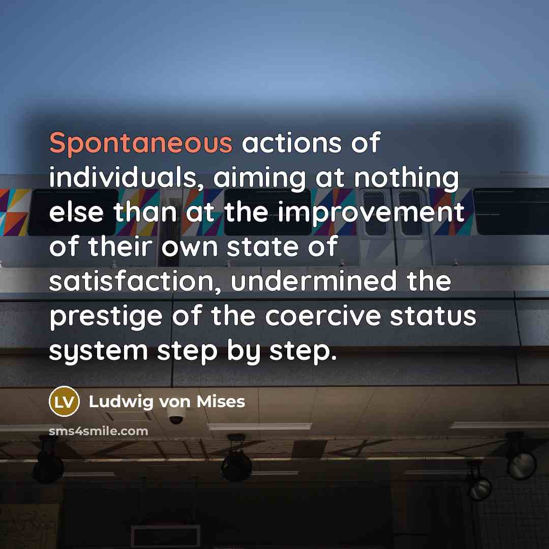 “Spontaneous actions of individuals, aiming at nothing else than at…” quote by Ludwig von Mises