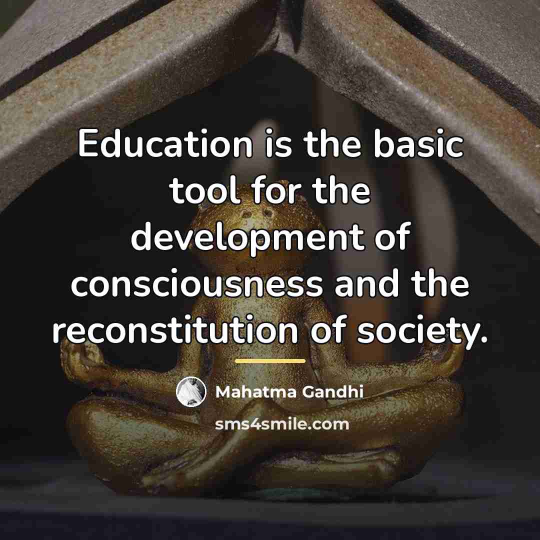 “Education is the basic tool for the development of consciousness…” quote by Mahatma Gandhi