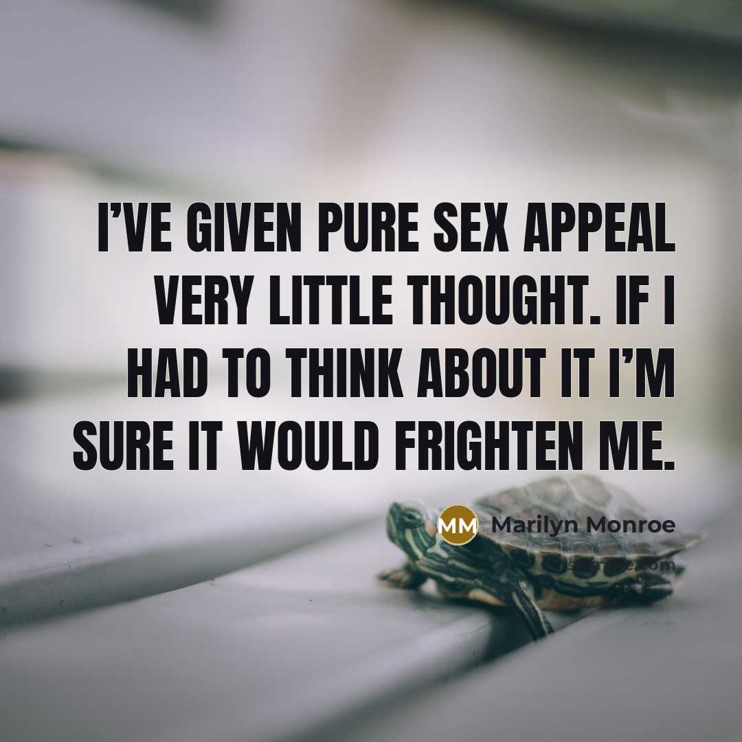 “I’ve given pure sex appeal very little thought. If I…” quote by Marilyn Monroe