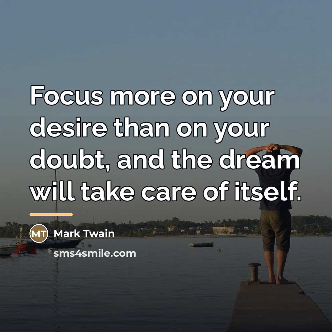 “Focus more on your desire than on your doubt, and…” quote by Mark Twain
