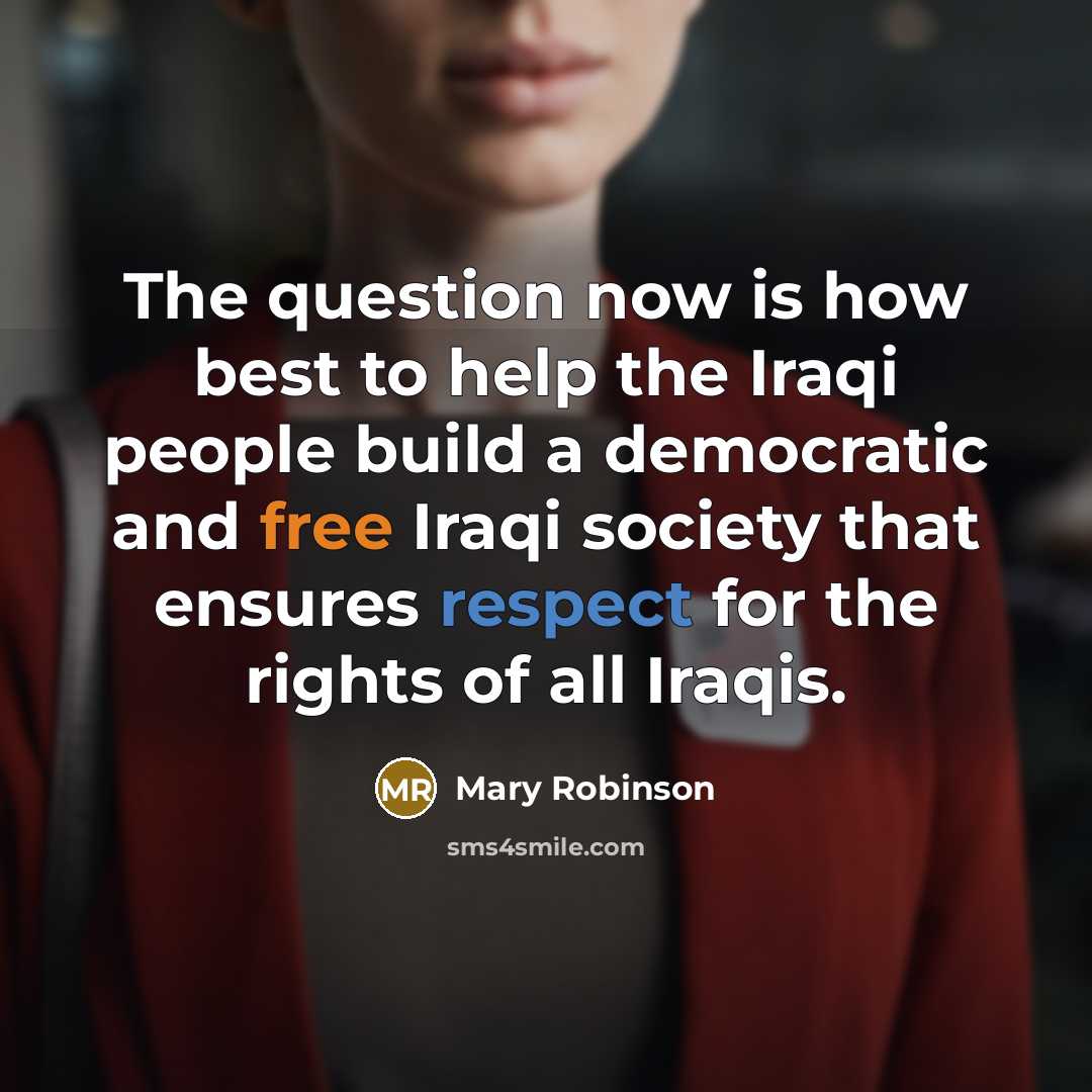 “The question now is how best to help the Iraqi…” quote by Mary Robinson