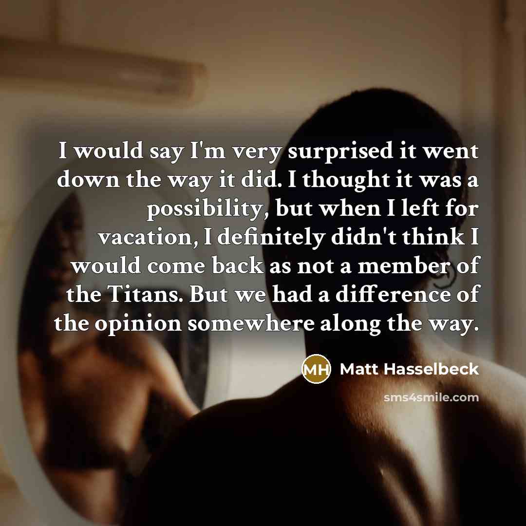 “I would say I'm very surprised it went down the…” quote by Matt Hasselbeck
