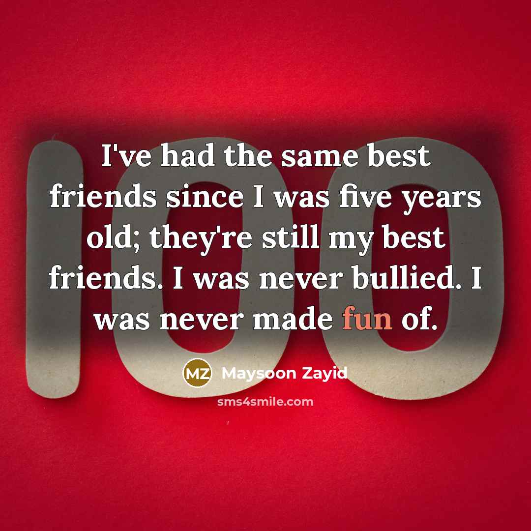 “I've had the same best friends since I was five…” quote by Maysoon Zayid