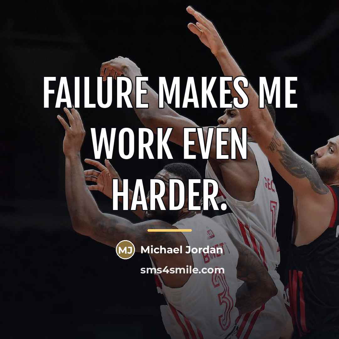 “Failure makes me work even harder.…” quote by Michael Jordan
