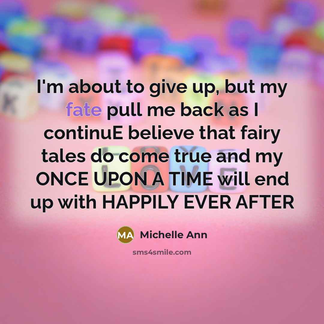 “I'm about to give up, but my fate pull me…” quote by Michelle Ann