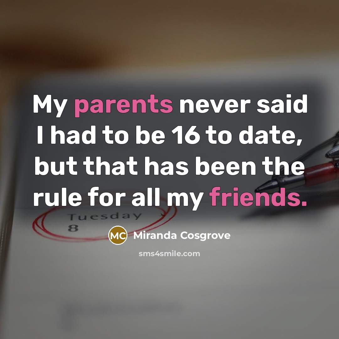 “My parents never said I had to be 16 to…” quote by Miranda Cosgrove