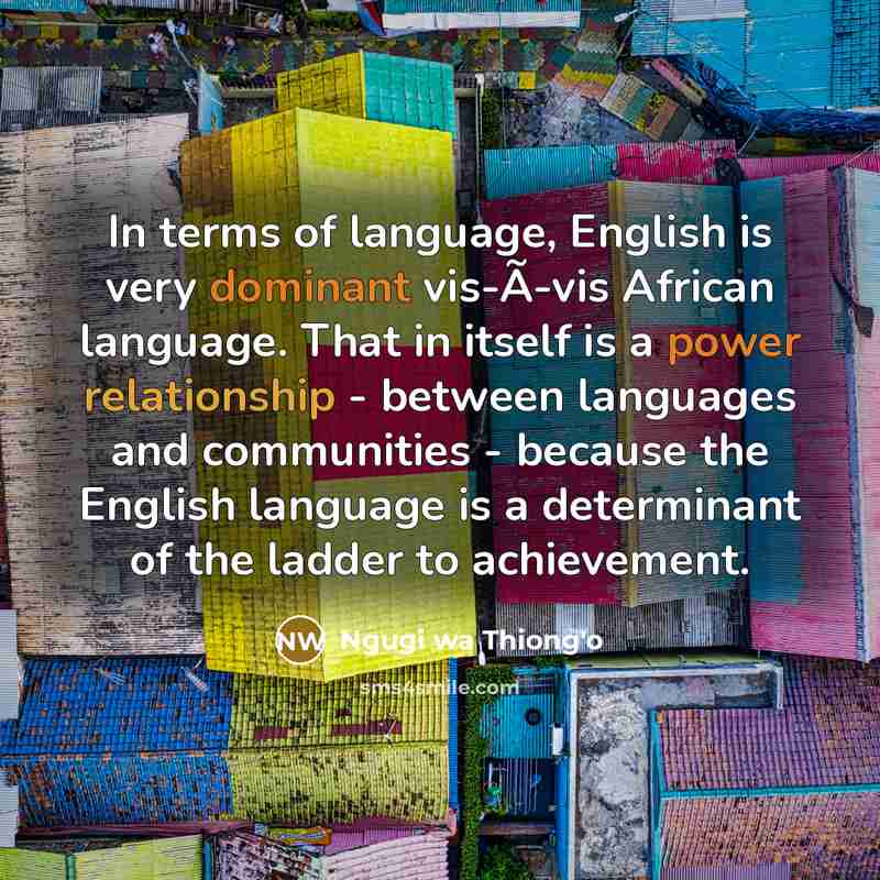 “In terms of language, English is very dominant vis-Ã-vis African…” quote by Ngugi wa Thiong'o