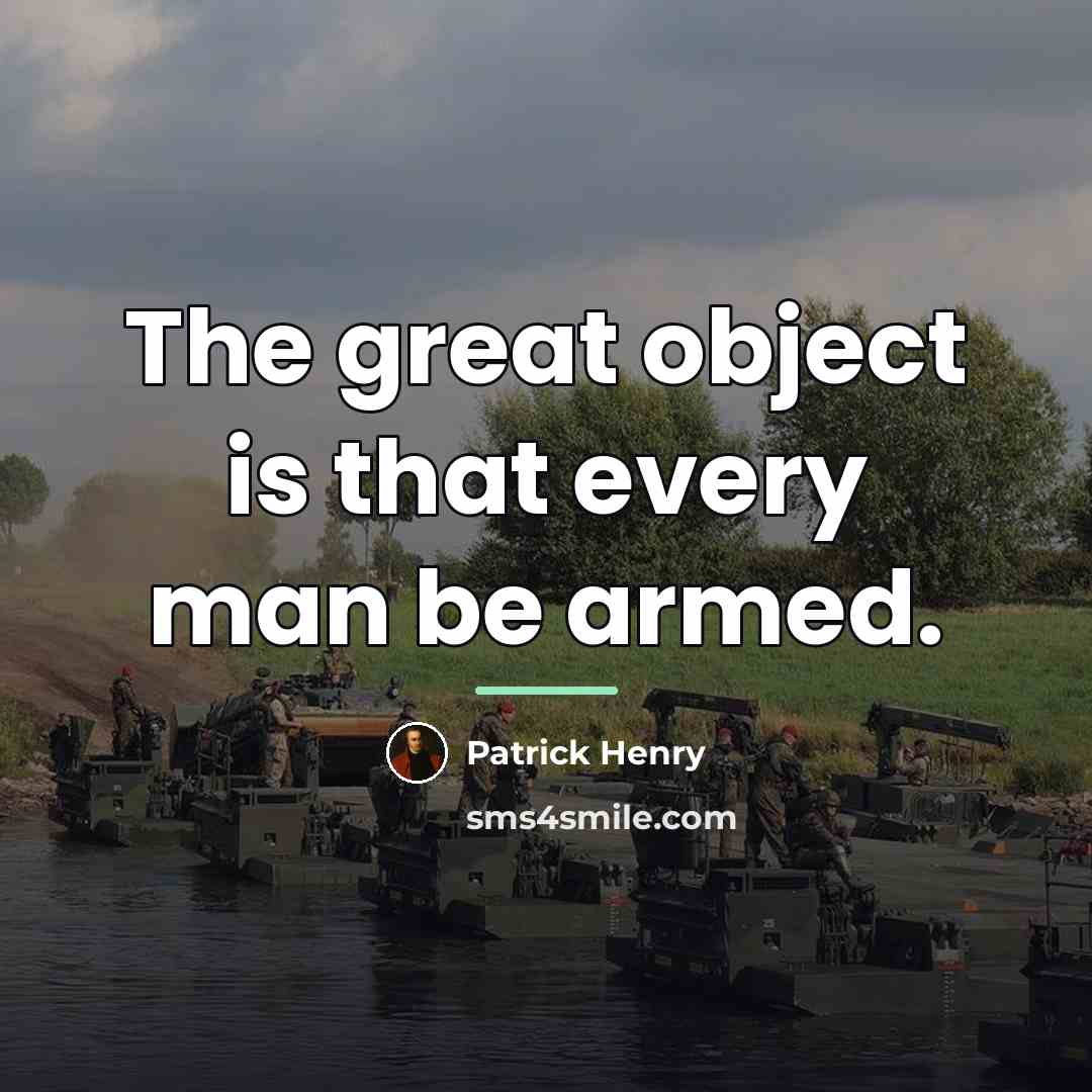 “The great object is that every man be armed.…” quote by Patrick Henry
