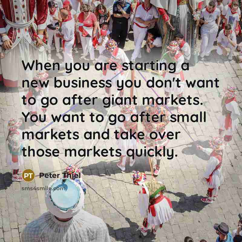 “When you are starting a new business you don't want…” quote by Peter Thiel