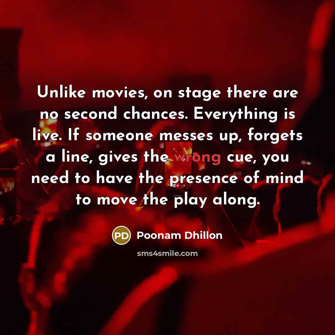 “Unlike movies, on stage there are no second chances. Everything…” quote by Poonam Dhillon