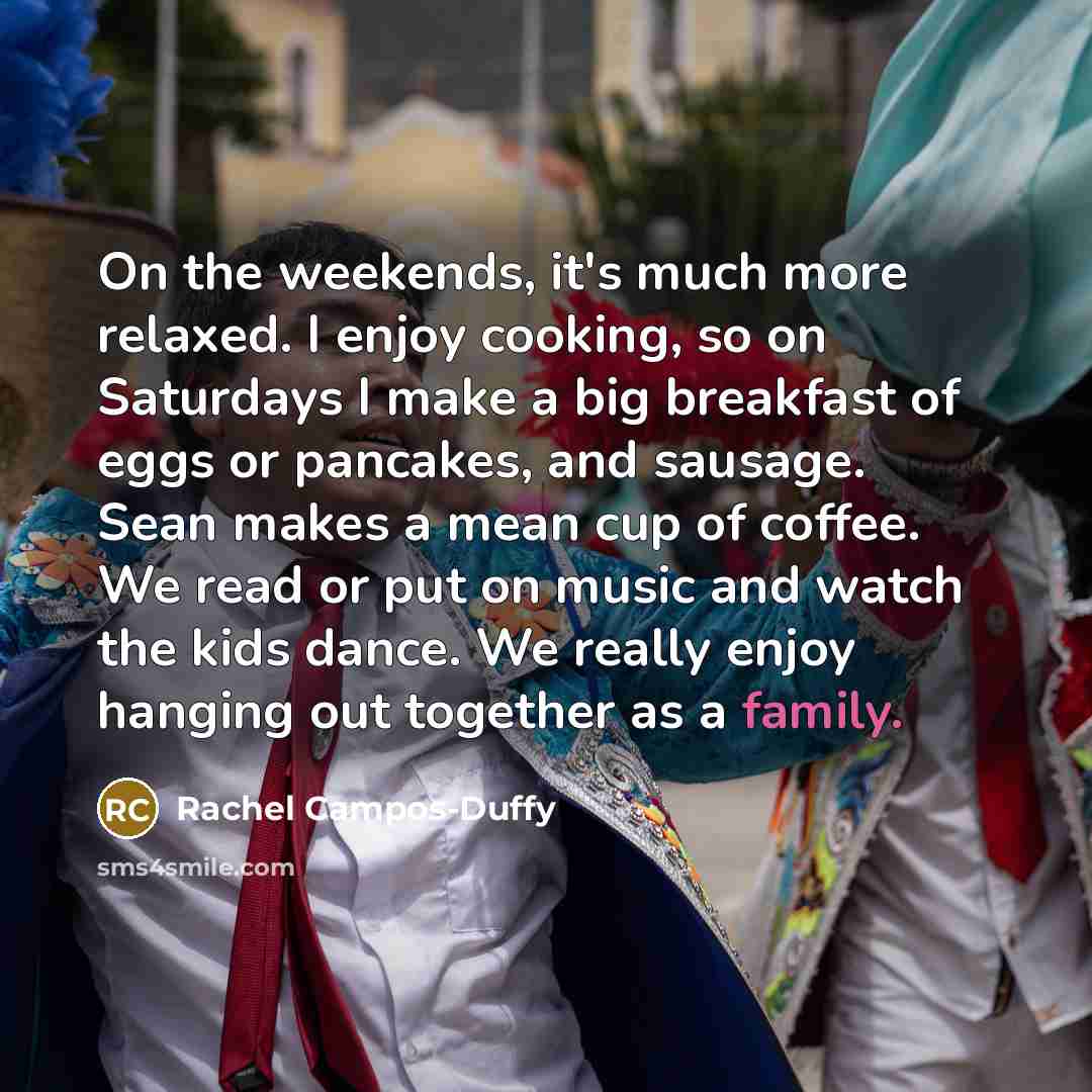 “On the weekends, it's much more relaxed. I enjoy cooking,…” quote by Rachel Campos-Duffy