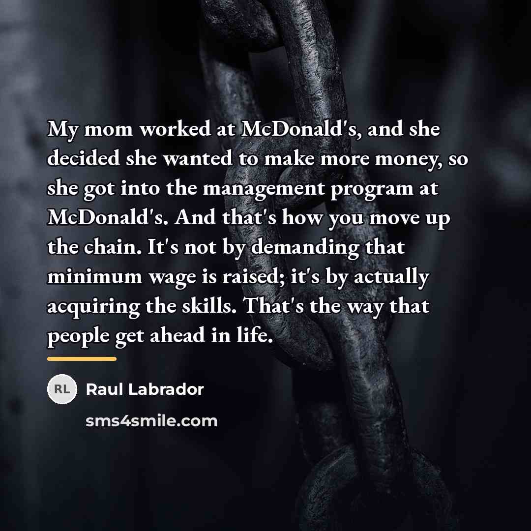 “My mom worked at McDonald's, and she decided she wanted…” quote by Raul Labrador