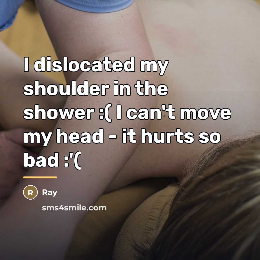 “I dislocated my shoulder in the shower :( I can't…” quote by Ray