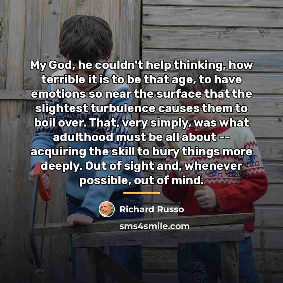 “My God, he couldn't help thinking, how terrible it is…” quote by Richard Russo
