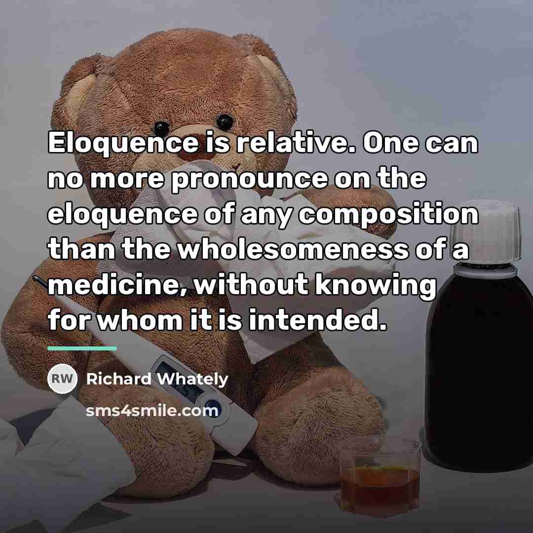“Eloquence is relative. One can no more pronounce on the…” quote by Richard Whately