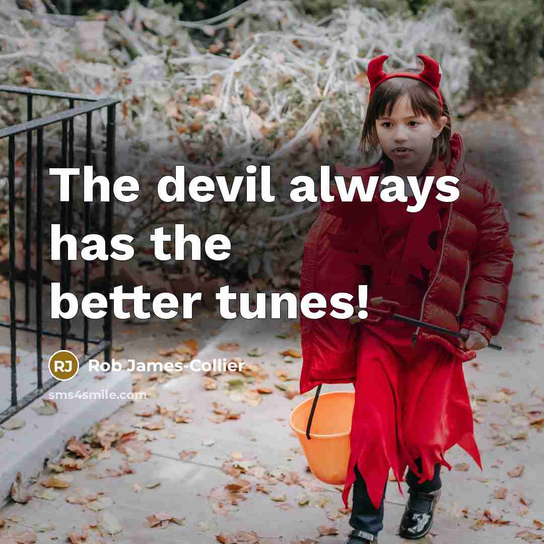 “The devil always has the better tunes!…” quote by Rob James-Collier