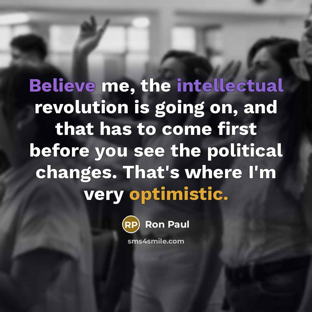“Believe me, the intellectual revolution is going on, and that…” quote by Ron Paul