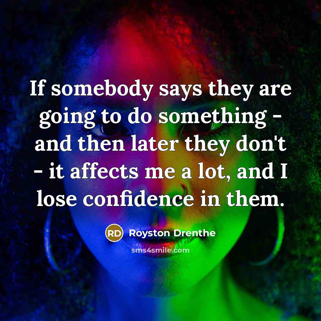 “If somebody says they are going to do something -…” quote by Royston Drenthe