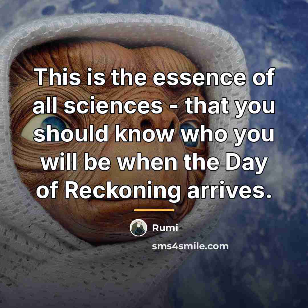 “This is the essence of all sciences - that you…” quote by Rumi