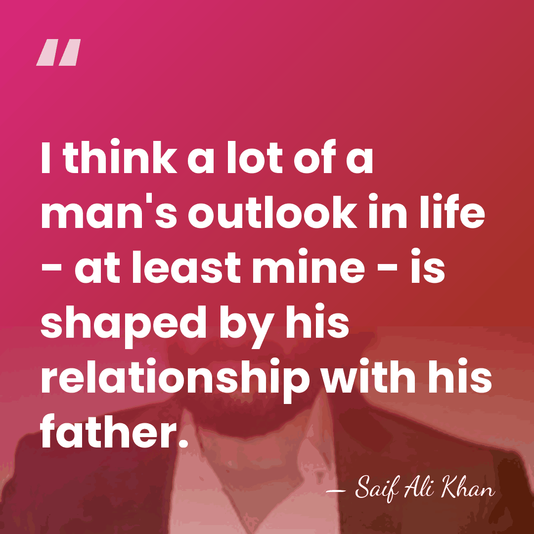 I think a lot of a man's outlook in life - at&hellip; - Saif Ali Khan