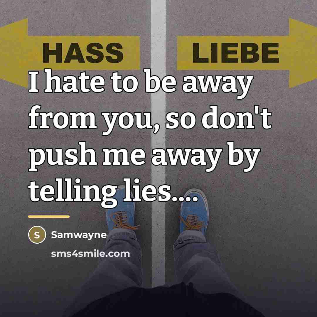 “I hate to be away from you, so don't push…” quote by Samwayne