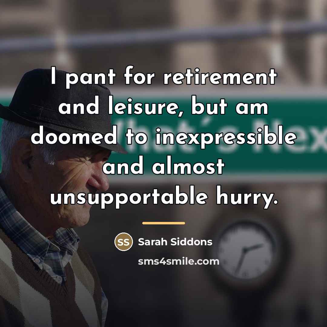 “I pant for retirement and leisure, but am doomed to…” quote by Sarah Siddons