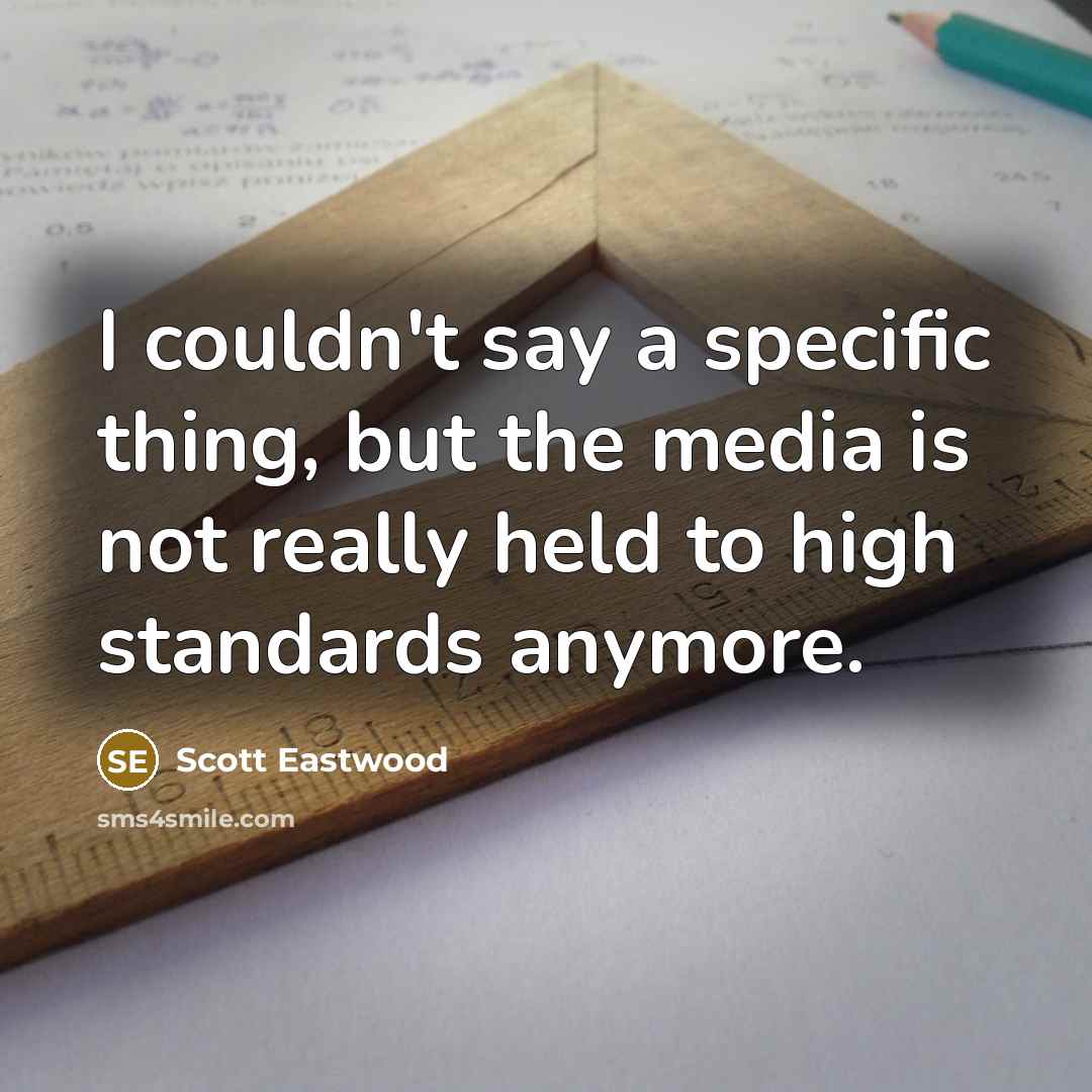 “I couldn't say a specific thing, but the media is…” quote by Scott Eastwood