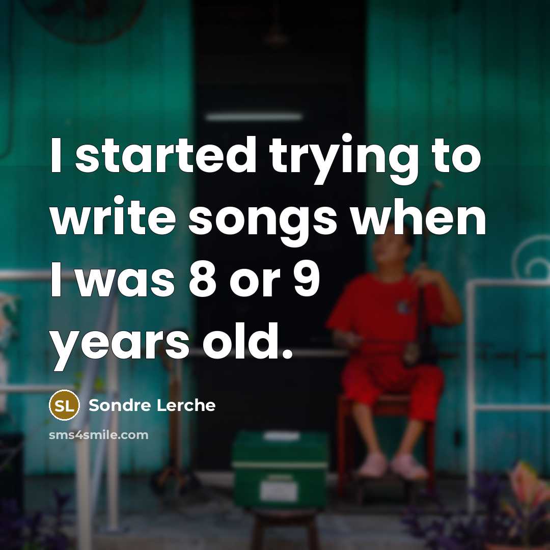 “I started trying to write songs when I was 8…” quote by Sondre Lerche