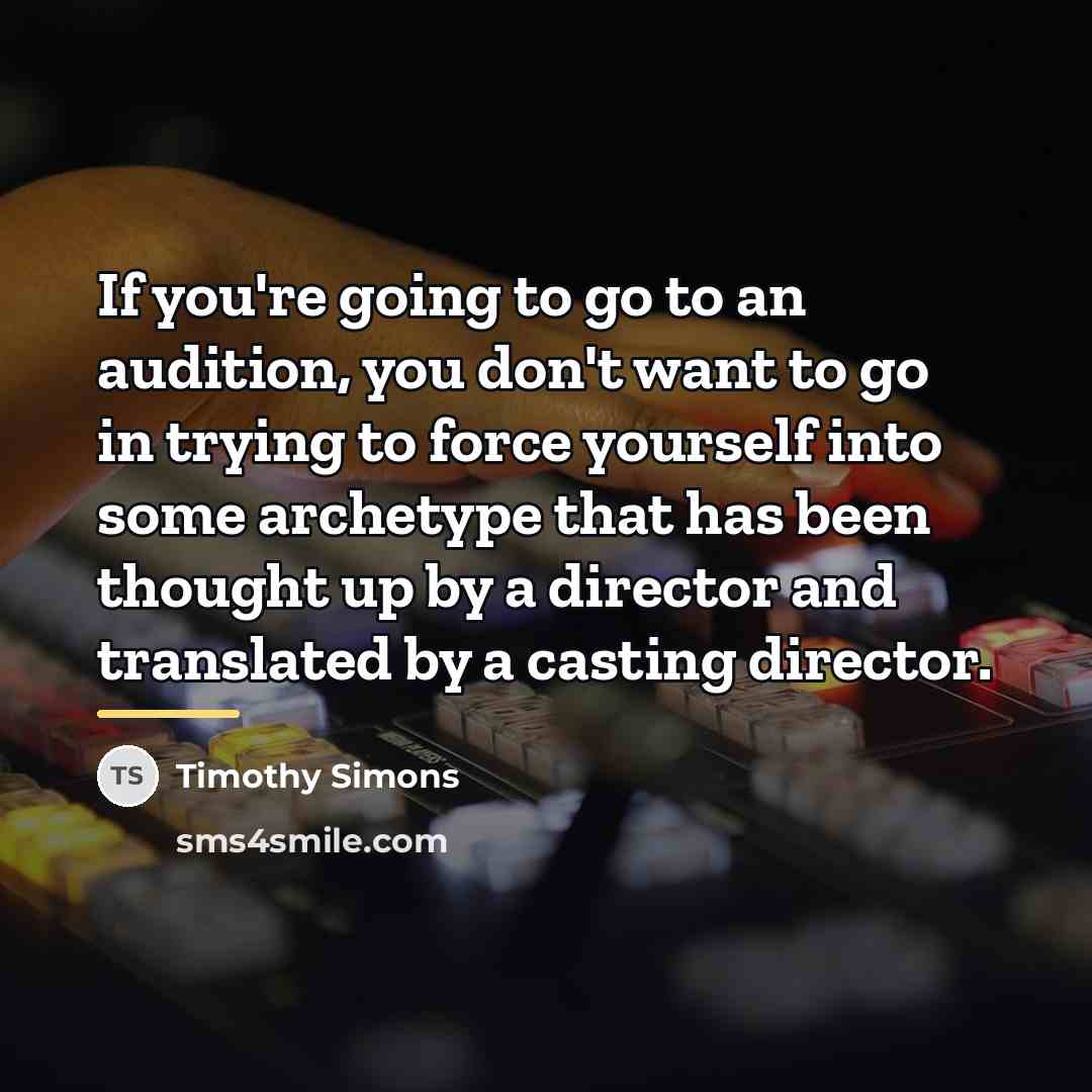 “If you're going to go to an audition, you don't…” quote by Timothy Simons