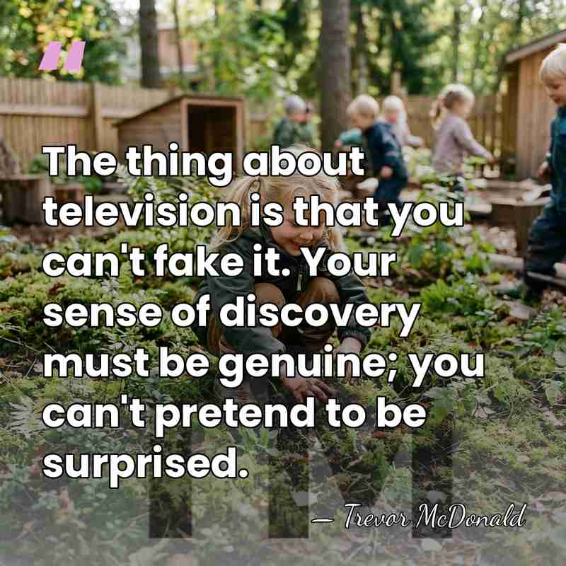 The thing about television is that you can't fake it. Your sense&hellip; - Trevor McDonald