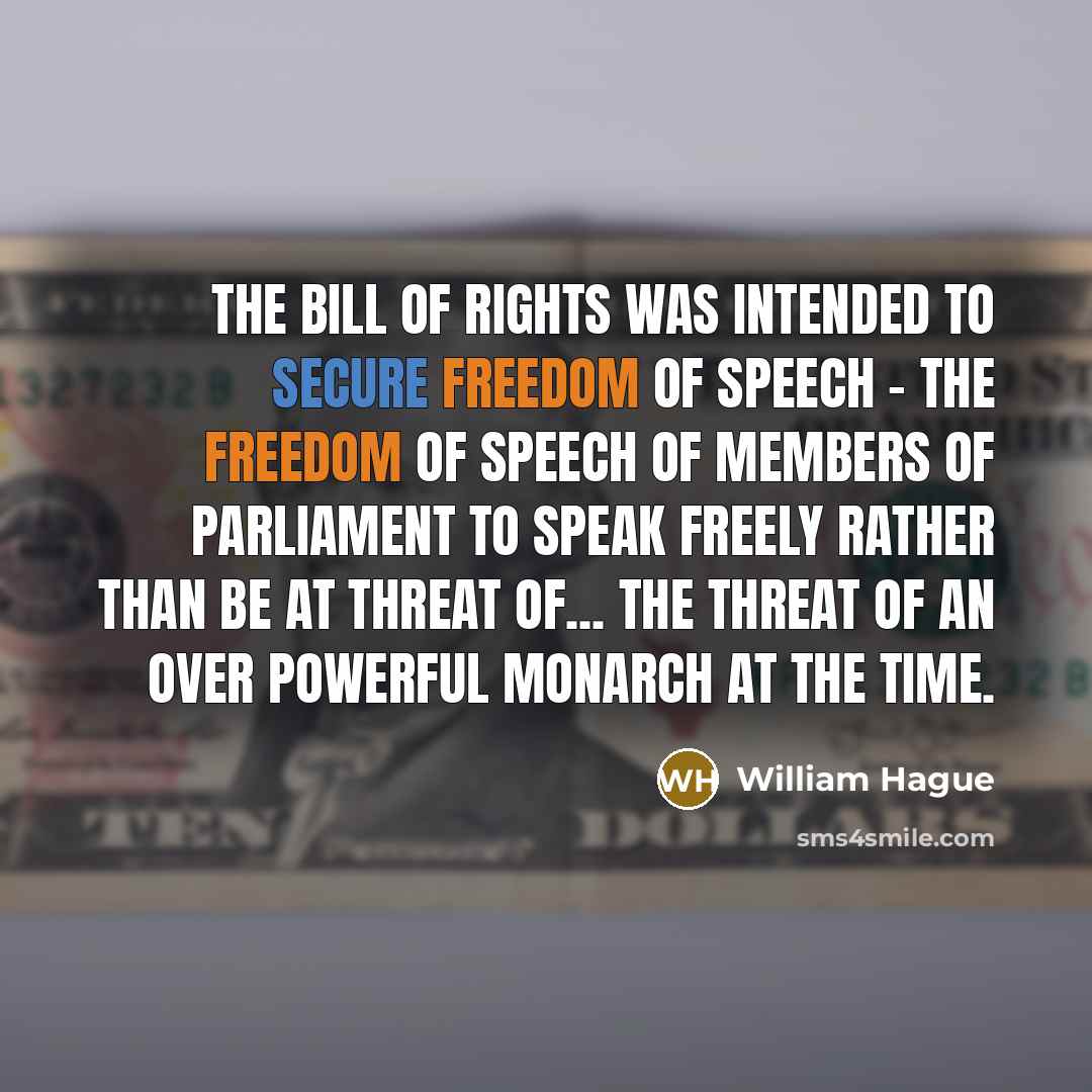 “The Bill of Rights was intended to secure freedom of…” quote by William Hague