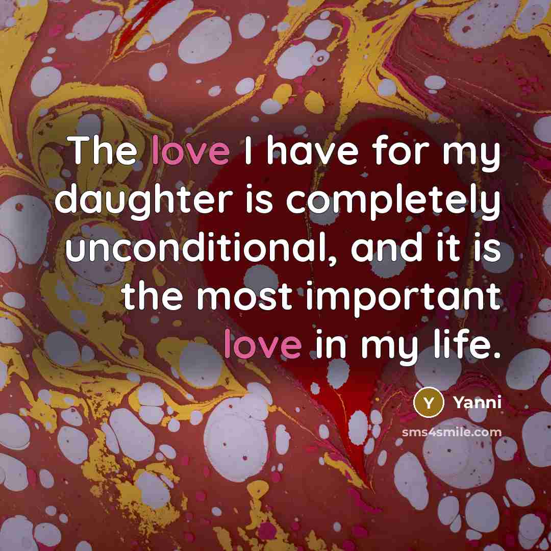 “The love I have for my daughter is completely unconditional,…” quote by Yanni