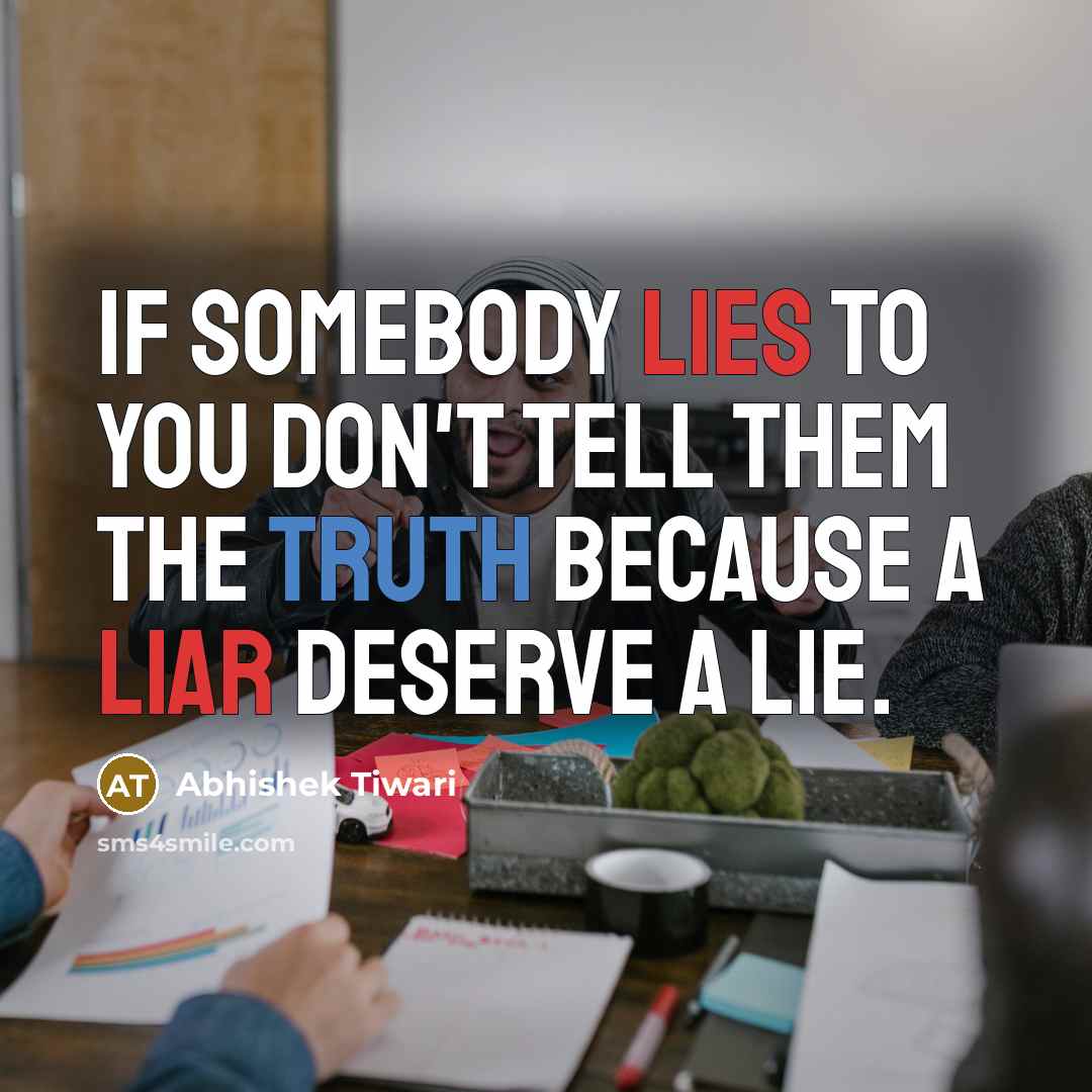“If somebody lies to you don't tell them the truth…” quote by Abhishek Tiwari