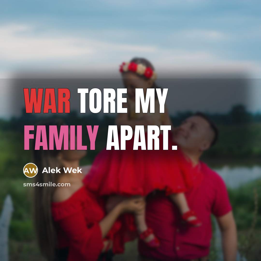 “War tore my family apart.…” quote by Alek Wek