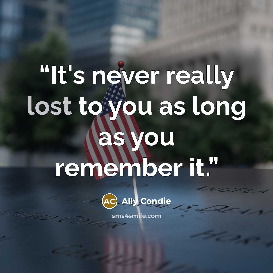“It's never really lost to you as long as you remember it.” quote by Ally Condie