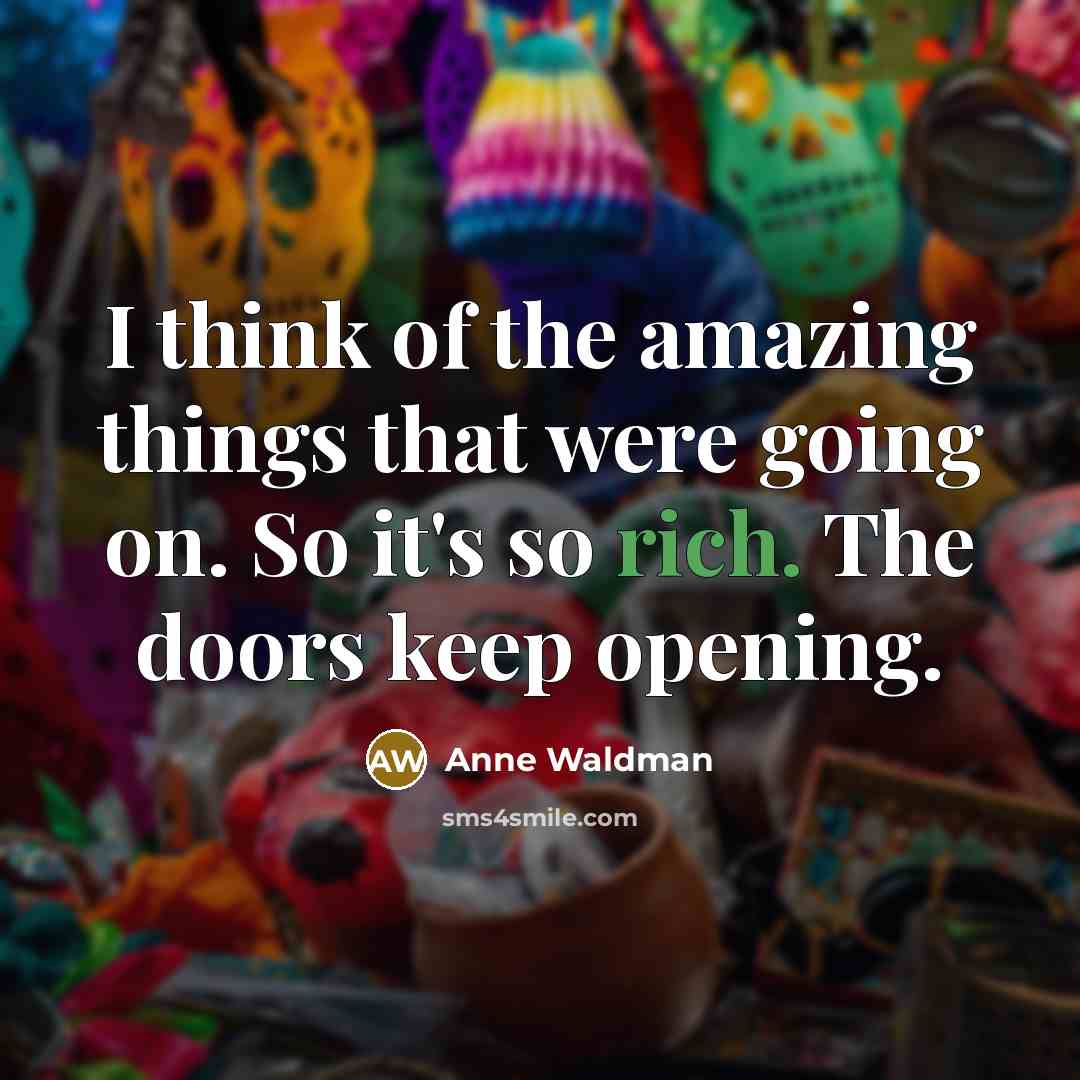 “I think of the amazing things that were going on.…” quote by Anne Waldman