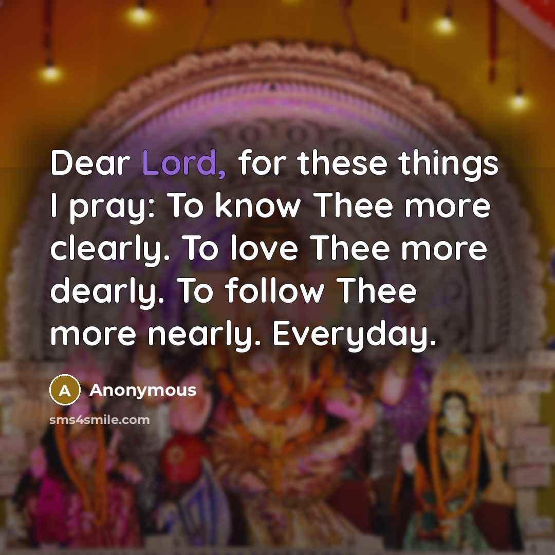 “Dear Lord, for these things I pray: To know Thee…” quote by Anonymous