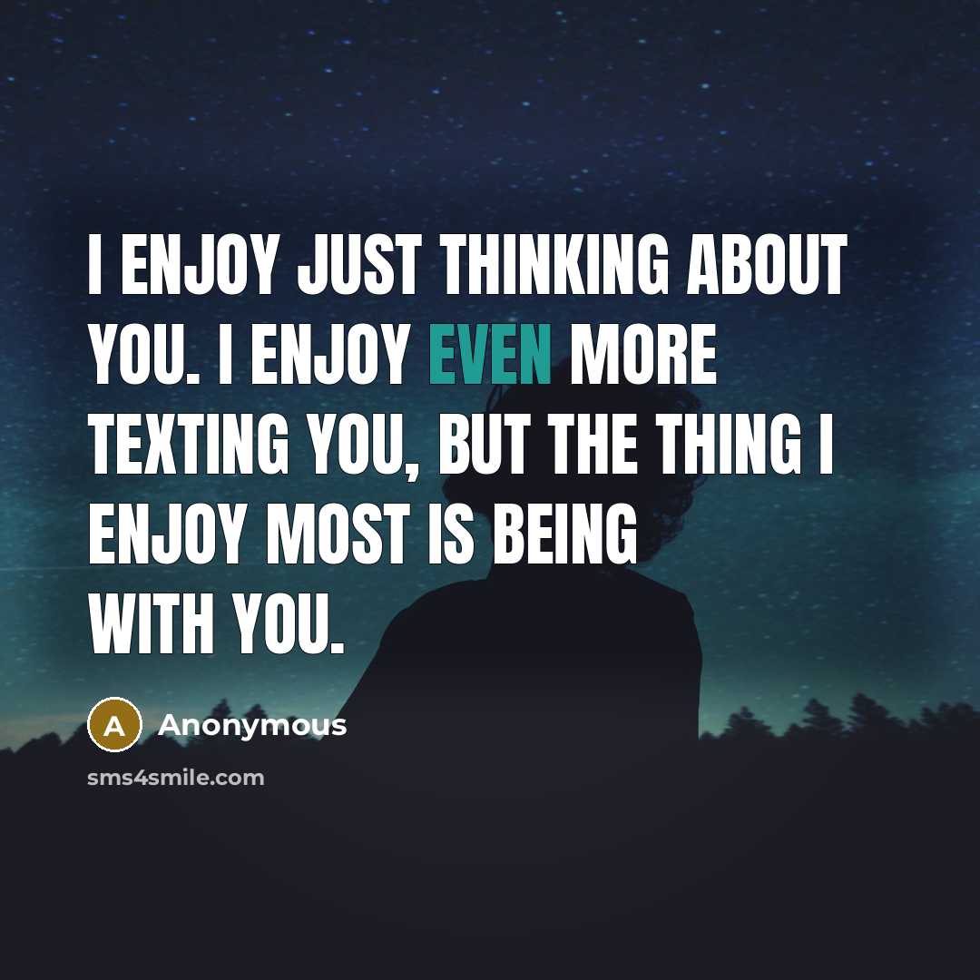 “I enjoy just thinking about you. I enjoy even more…” quote by Anonymous