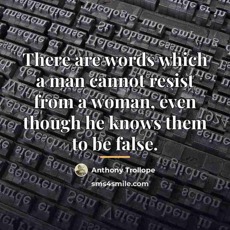 “There are words which a man cannot resist from a…” quote by Anthony Trollope