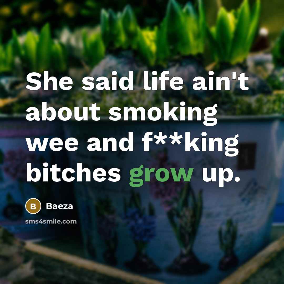 “She said life ain't about smoking wee and f**king bitches…” quote by Baeza